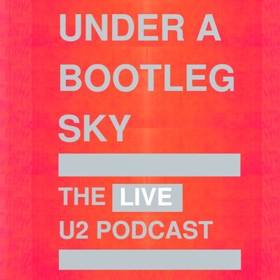 Under A Bootleg Sky is a new podcast where each episode takes a deep dive into a different U2 concert.