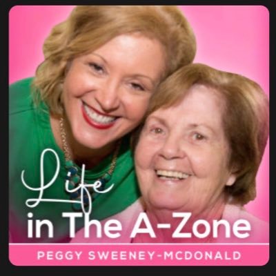 Peggy SweeneyMc - Host - Life In The A-Zone podcast shares her journey of love, laughter, life after Mom was diagnosed with Alzheimer’s on Apple, Spotify, more.