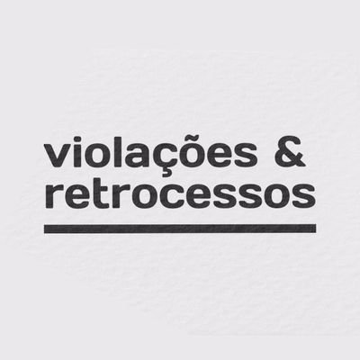 Violações & Retrocessos é um canal de informações que busca debater fatos que ameaçam os valores democráticos e a população vulnerável de nosso país.