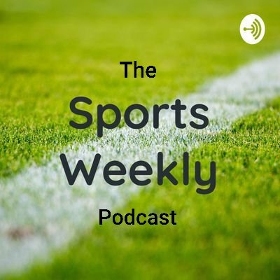 The Sports Weekly Podcast