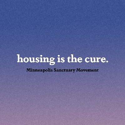 The Minneapolis Sanctuary Movement is a community care experiment fighting for housing justice & abolition by supporting those most impacted to take the lead