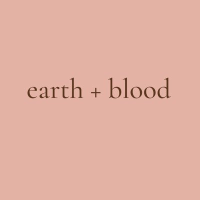 earth + blood