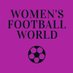 Women’s Football World (@WFootballWorld) Twitter profile photo