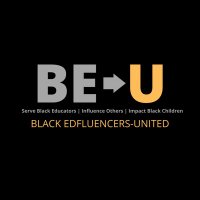 Black-EdFluencer United (BE-U)(@EdfluencerU) 's Twitter Profileg