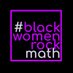 #BlackWomenRockMath (@BlackWomenMath) Twitter profile photo