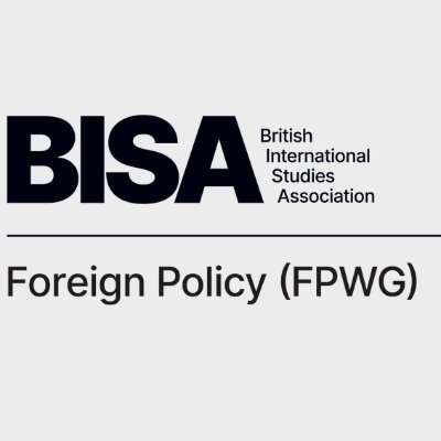 BISA Foreign Policy Working Group. Conveners: Marianna Charountaki, @Daniela_1975 Contact: FPWG.group@bisa.ac.uk