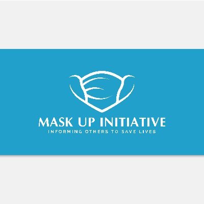 The mission statement of the Mask Up Initiative is a simple one. 

Inform others to save lives