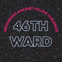 46th Ward Neighbors Against Police Violence (@46wardneighbors) 's Twitter Profile