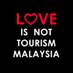 Love Is Not Tourism Malaysia🇲🇾 (@LoveNoTourismMY) Twitter profile photo