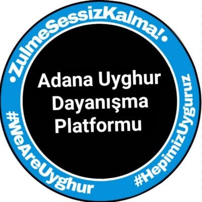 Doğu Türkistan'da zulüm gören Uyghur ların Adana da ki sesi Adana Uyghur Dayanışma Platformu resmi twitter hesabı