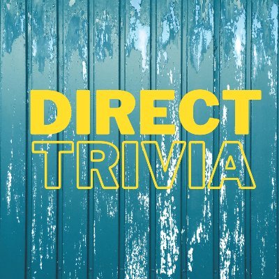 Welcome to Direct Trivia. Where you learn while having fun