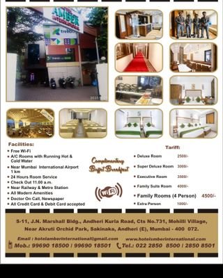 HOTEL AMBER INTERNATIONAL.
Andheri Kurla road,CTS No.731,mohili village, opp akruti Orchid park,sakinaka,Andheri(E) Mumbai 400072