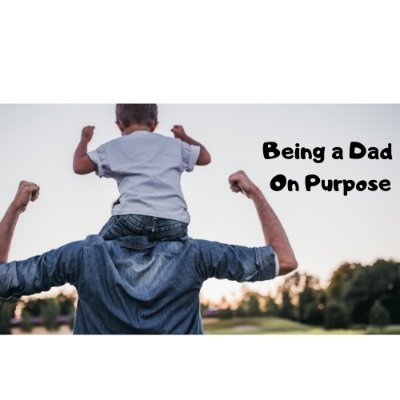 Being A Dad...On Purpose is focused on encouraging and partnering with dads. We are here to support each other.