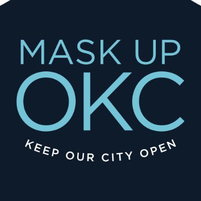 For you, for me, for OKC - keep our city open - save jobs - Mask Up, OKC!