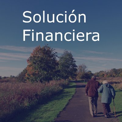 Soluciones financieras para pensionados y jubilados (IMSS, ISSSTE, ISSEMyM, ISEM, CDMX, SEPOMEX, SAGARPA, CFE, etc.)