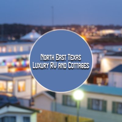 North East Texas Luxury RV and Cottages is an RV Park in Terrell, TX