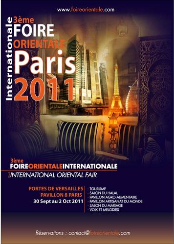 La Foire Orientale Internationale, ayant eu lieu en Sept 2009 et en Mai 2010. La 3émé Edition aura lieu du 30 Sept au 2 Oct 2011 à Paris Portes de Versailles.