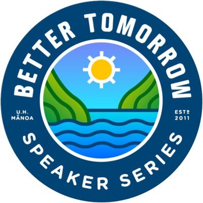 UH Better Tomorrow Speaker Series