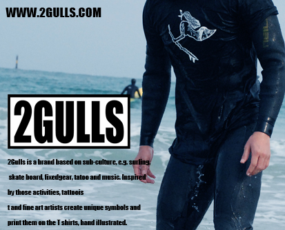 2Gulls is a brand based on sub-culture, e.g. surfing, skate board, fixedgear, tatoo and music. Inspired by those activities.