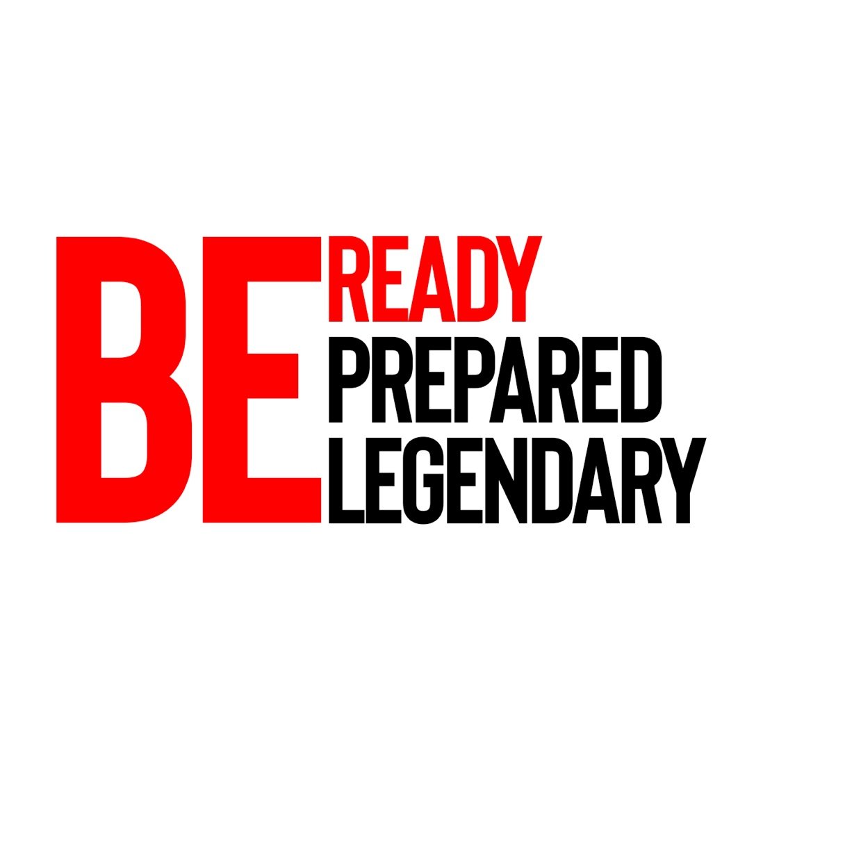 Be Ready for every opportunity in your life! Be Ready. Be Prepared. Be Legendary. #BeReadyFamily