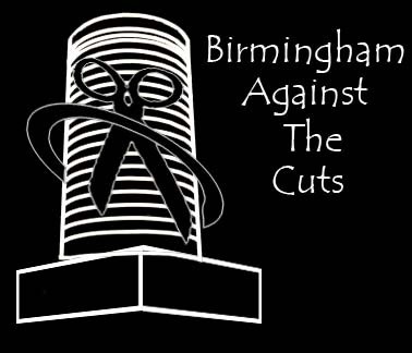 We are a group formed by Trade Unions, Service & user Groups and Campaign Groups in Brum to oppose cuts made by the Con/Lib coalition nationally and locally