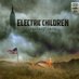 Electric Children (@electrichildren) Twitter profile photo Electric Children (@electrichildren) Twitter profile photo