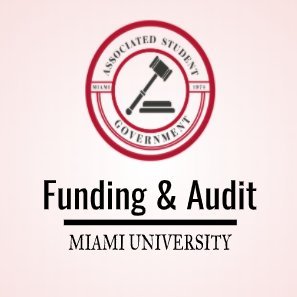 Associated Student Government's Funding & Audit Committee which funds and audits all student organizations at Miami University