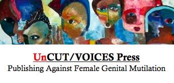 UnCut/Voices Press is a publisher dedicated to ending Female Genital Mutilation (FGM). Book sales support projects against FGM.