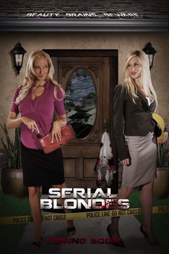 Serial Blondes - Upcoming Feature Film, 2 crazy blondes are crippled by betrayal, which ignites a hunger for revenge, and indicts their betrayal on each other.