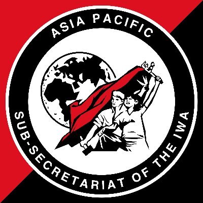 Asia Pacific Sub-Secretariat of the International Workers Association (IWA). Email: asiapacificiwasec@protonmail.com