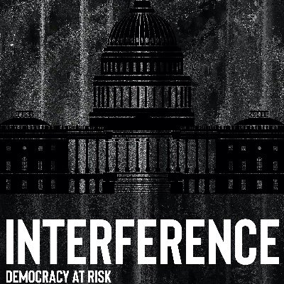 Interference: Democracy at Risk