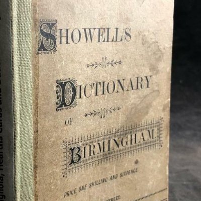 I am the Dictionary of Birmingham. I was born in 1885 to Walter Showell & Sons, Oldbury; Published by Cornish Brothers, New Street. 100% Brummie!🇬🇧