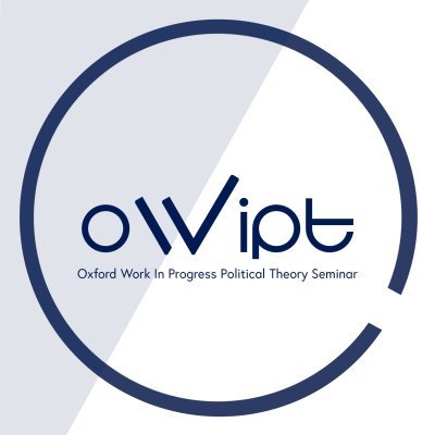 Oxford work in progress in political theory seminar; @nuffieldcollege; @Politics_Oxford.