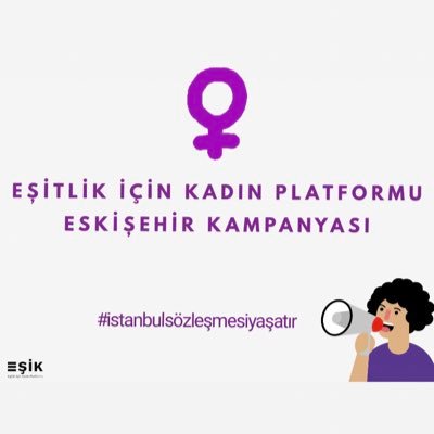 Eşitlik İçin Kadın Platformu Eskişehir Kampanyası #istanbulsözleşmesiyaşatır 💜