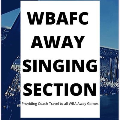 WBA Away Singing Section; providing travel to all away games since 2016