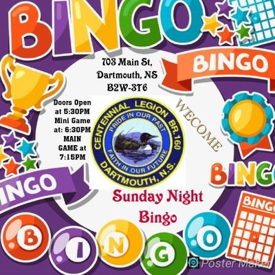 Centennial  Legion Branch 160 Sunday Bingo. Every Sunday except Holidays. Doors open at 5:30PM. 703 Main St, Dartmouth, NS. B2W 3T6