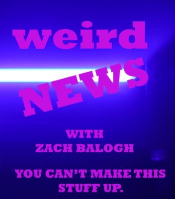 Welcome to Weird News, this is the site for my Weird News segment on The Mediaplex radio show Friday LIVE!!!