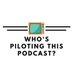 Who's Piloting This Podcast? (A TV Pilot podcast) (@whospiloting) Twitter profile photo Who's Piloting This Podcast? (A TV Pilot podcast) (@whospiloting) Twitter profile photo