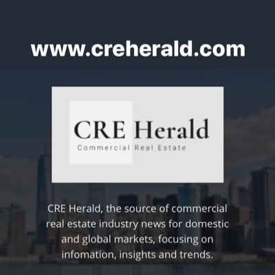 CRE Herald, the source of commercial real estate industry news for domestic and global markets, focusing on infomation, insights and trends.