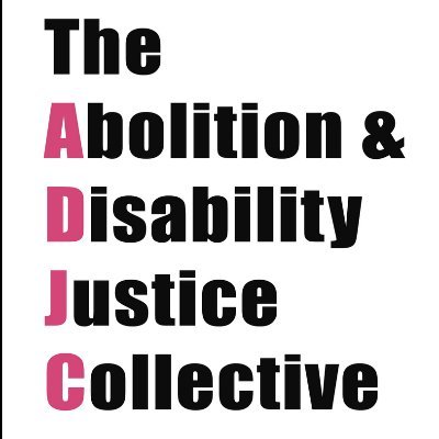 Abolition and Disability Justice Collective is a loose collective organizing at the intersections of abolition and disability justice