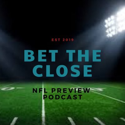 Bet The Close NFL Preview Podcast - a summary of everything we’ve read and heard on podcasts to help you make informed bets each week