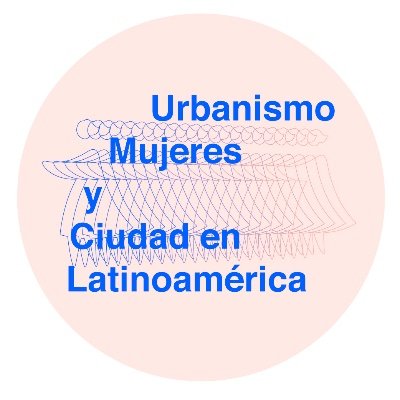 Urbanismo Mujeres y Ciudad en Latinoamérica