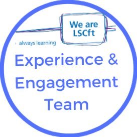 Experience and Engagement Team @LSCFT