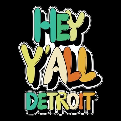 Hey Y’all Detroit