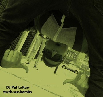 DJ Pat LaRue - ONE AND ONLY. He drops the truth bombs and all freaky fly girls can't stay off his d***!