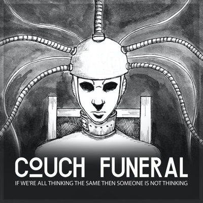 The Couch Funeral Podcast. Our goal is to make you laugh but we will probably just make you angry.  But if we end up making you think we’ve done our job.