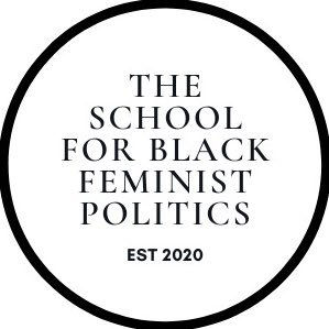 The School For Black Feminist Politics (SBFP). Empowering Black Feminisms in the field of Black Politics. EST 2020. Powered by @blkwomenradical.