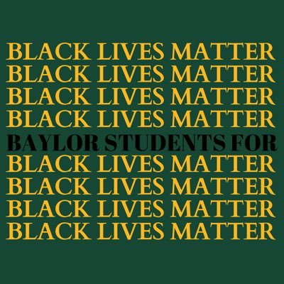 BLACK LIVES MATTER • Baylor University students passionate about BLM who want to inspire change on campus & in Waco.