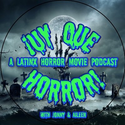 A Latinx Horror Movie Podcast With Jonny (@jonnyeliot) & Aileen (@AileenLilHandz) Una producción de @sonoropodcast