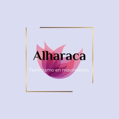 Alharaca significa poner en movimiento el conocimiento a favor de una causa común: la relación entre feminismo y la salud de la mujer